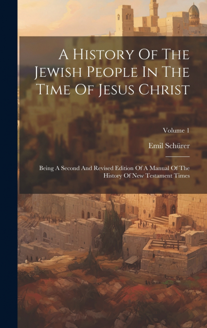 A History Of The Jewish People In The Time Of Jesus Christ