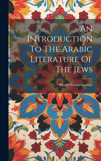 An Introduction To The Arabic Literature Of The Jews