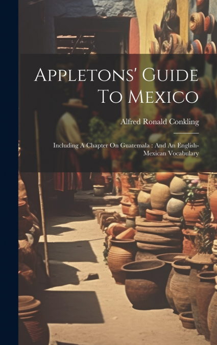 Appletons’ Guide To Mexico