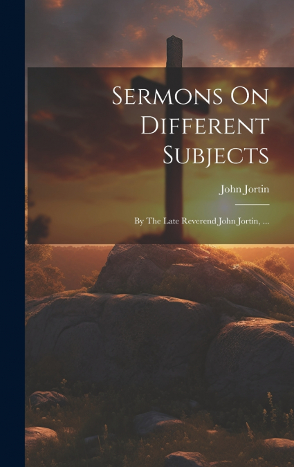 Sermons On Different Subjects