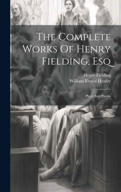 The Complete Works Of Henry Fielding, Esq