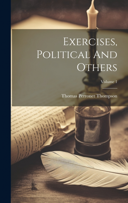 Exercises, Political And Others; Volume 1