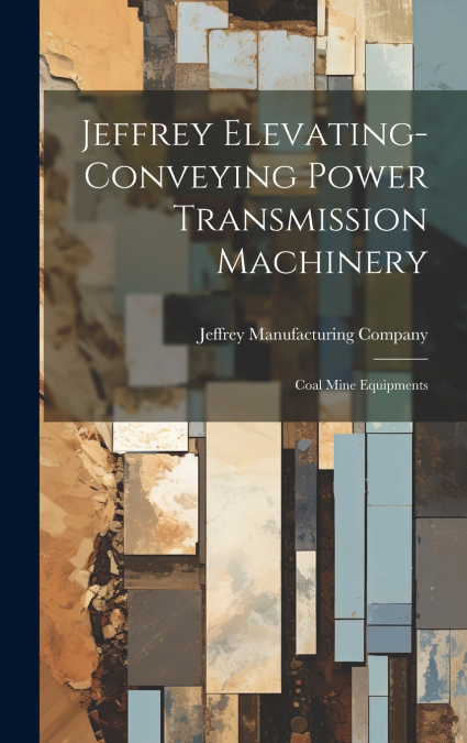 Jeffrey Elevating-conveying Power Transmission Machinery