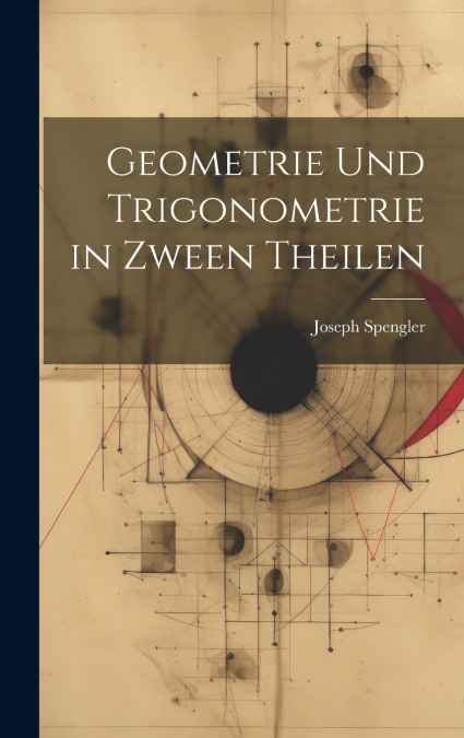 Geometrie und Trigonometrie in Zween Theilen