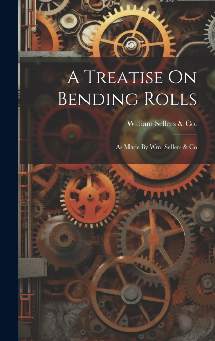 A Treatise On Bending Rolls