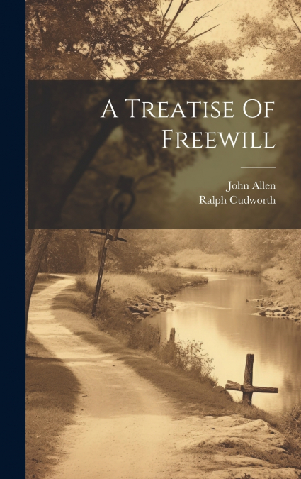 A Treatise Of Freewill
