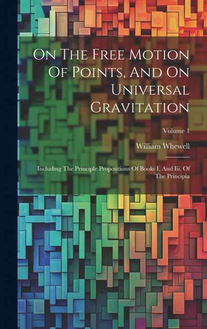 On The Free Motion Of Points, And On Universal Gravitation
