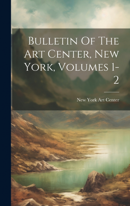 Bulletin Of The Art Center, New York, Volumes 1-2