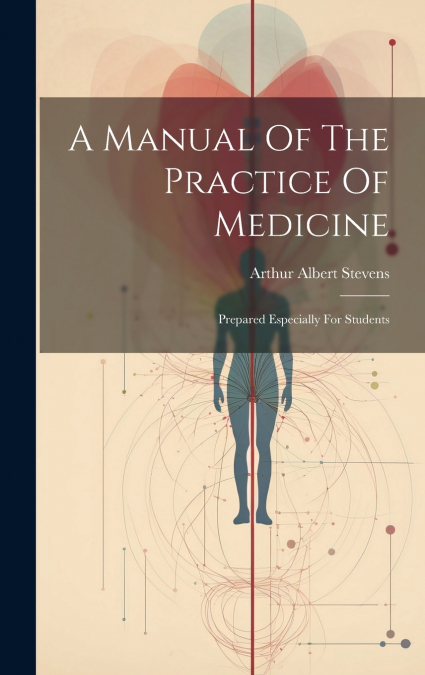 A Manual Of The Practice Of Medicine