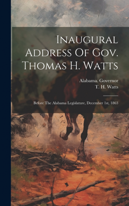 Inaugural Address Of Gov. Thomas H. Watts