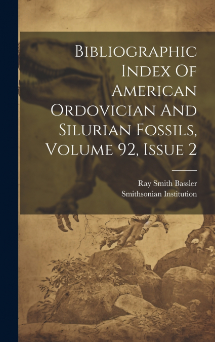 Bibliographic Index Of American Ordovician And Silurian Fossils, Volume 92, Issue 2