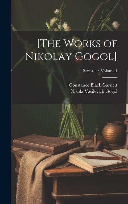 [The Works of Nikolay Gogol]; Volume 1; Series  1