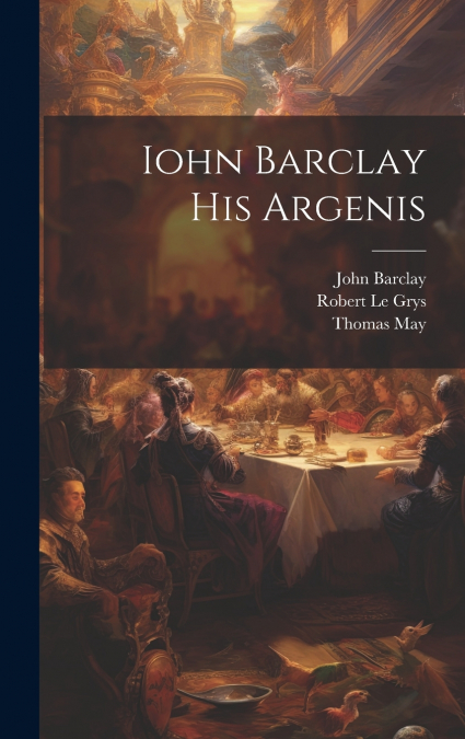 Iohn Barclay His Argenis