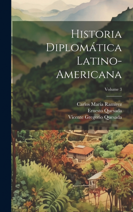 Historia diplomática latino-americana; Volume 3