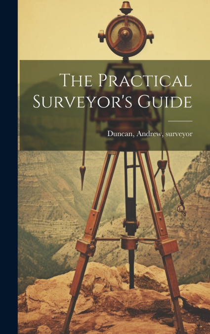 The Practical Surveyor’s Guide