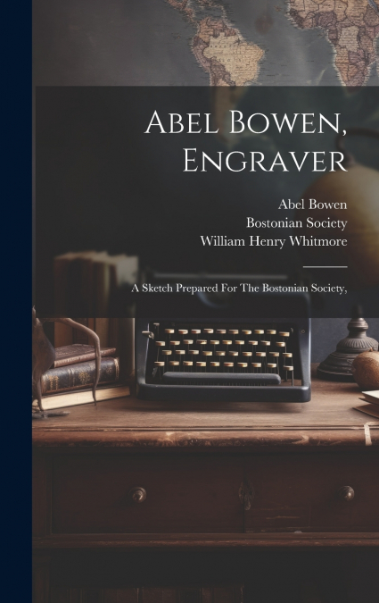 Abel Bowen, Engraver