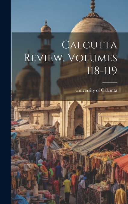 Calcutta Review, Volumes 118-119