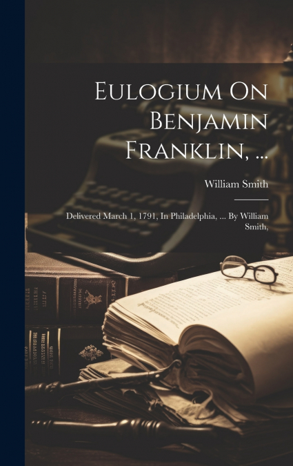 Eulogium On Benjamin Franklin, ...