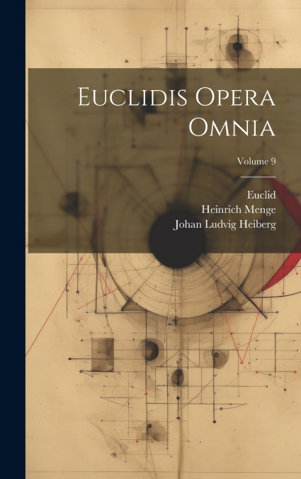 Euclidis Opera Omnia; Volume 9