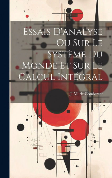 Essais D’analyse Ou Sur Le Système Du Monde Et Sur Le Calcul Intégral
