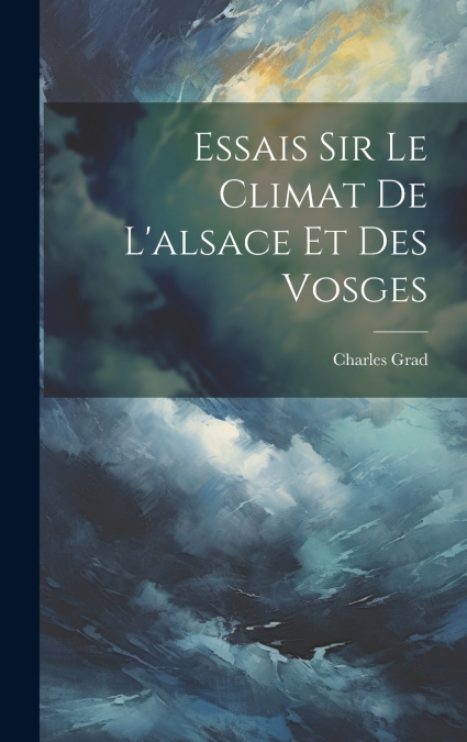 Essais Sir Le Climat De L’alsace Et Des Vosges