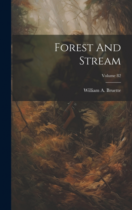Forest And Stream; Volume 82