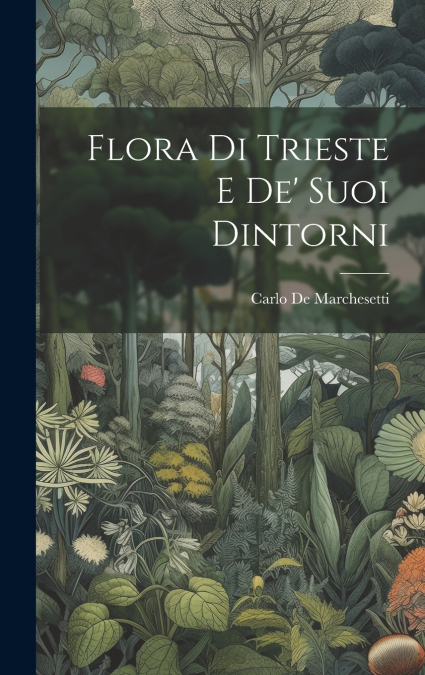 Flora Di Trieste E De’ Suoi Dintorni
