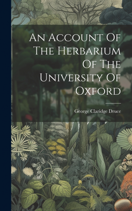 An Account Of The Herbarium Of The University Of Oxford
