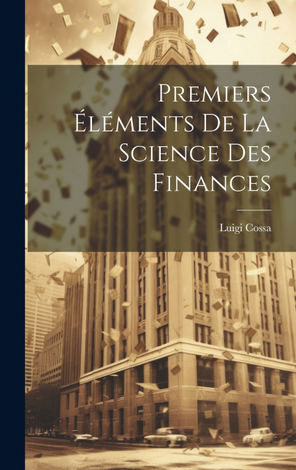 Premiers Éléments De La Science Des Finances