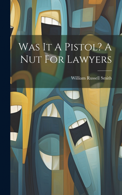 Was It A Pistol? A Nut For Lawyers