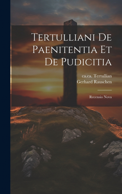 Tertulliani De Paenitentia Et De Pudicitia