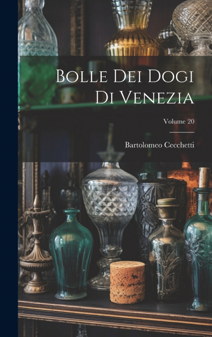 Bolle Dei Dogi Di Venezia; Volume 20