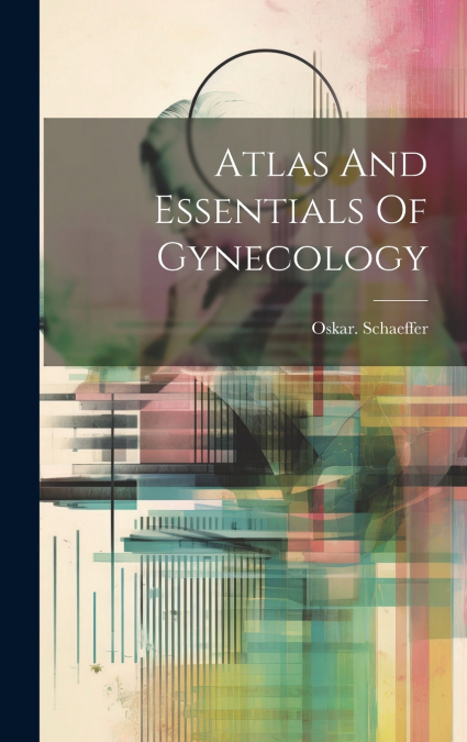 Atlas And Essentials Of Gynecology