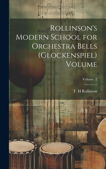 Rollinson’s Modern School for Orchestra Bells (glockenspiel) Volume; Volume  2
