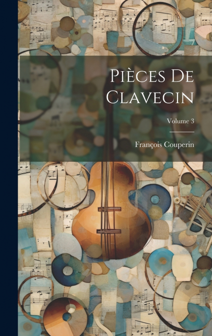 Pièces de clavecin; Volume 3