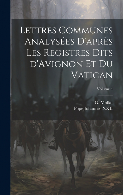 Lettres communes analysées d’après les registres dits d’Avignon et du Vatican; Volume 4