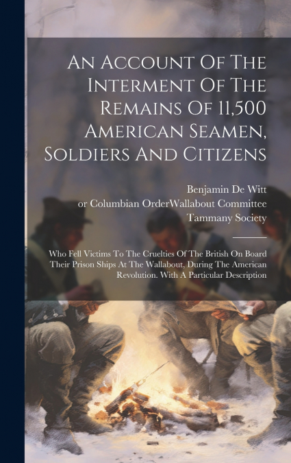 An Account Of The Interment Of The Remains Of 11,500 American Seamen, Soldiers And Citizens