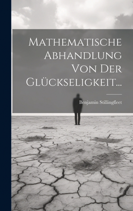 Mathematische Abhandlung Von Der Glückseligkeit...