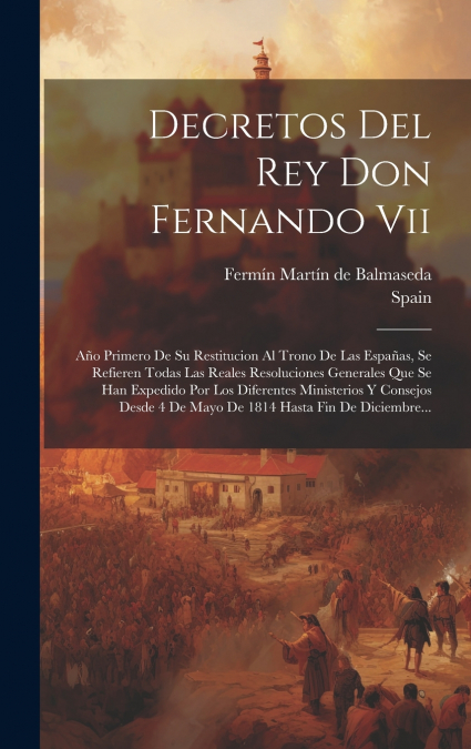 Decretos Del Rey Don Fernando Vii