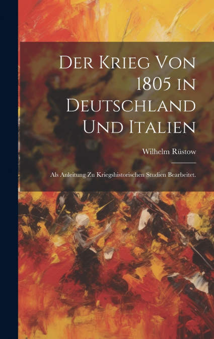 Der Krieg von 1805 in Deutschland und Italien