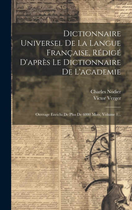 Dictionnaire Universel De La Langue Française, Rédigé D’après Le Dictionnaire De L’academie