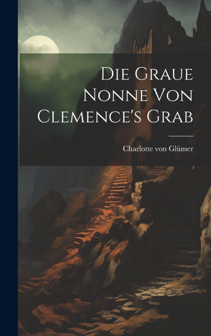 Die Graue Nonne Von Clemence’s Grab