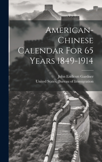 American-chinese Calendar For 65 Years 1849-1914