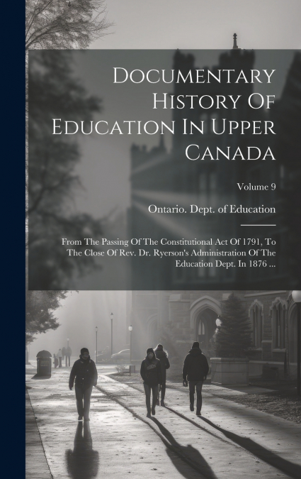 Documentary History Of Education In Upper Canada