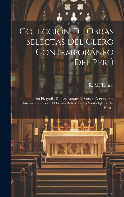 Colección De Obras Selectas Del Clero Contemporáneo Del Perú