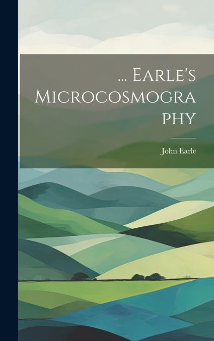 ... Earle’s Microcosmography