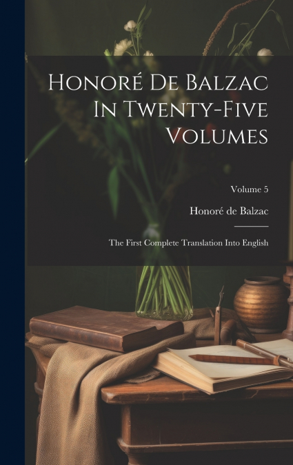 Honoré De Balzac In Twenty-five Volumes