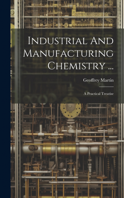 Industrial And Manufacturing Chemistry ...