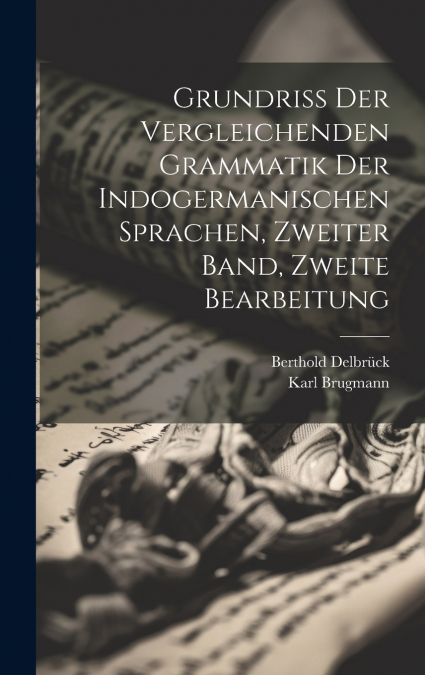 Grundriss der vergleichenden Grammatik der indogermanischen Sprachen, Zweiter Band, Zweite Bearbeitung