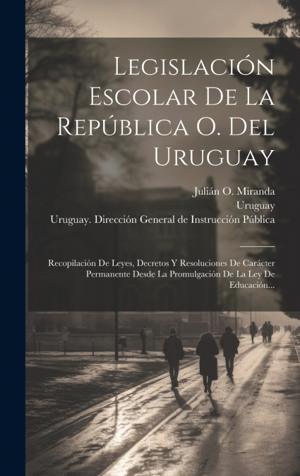 Legislación Escolar De La República O. Del Uruguay